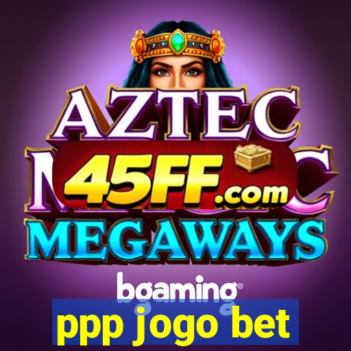 ppp jogo bet